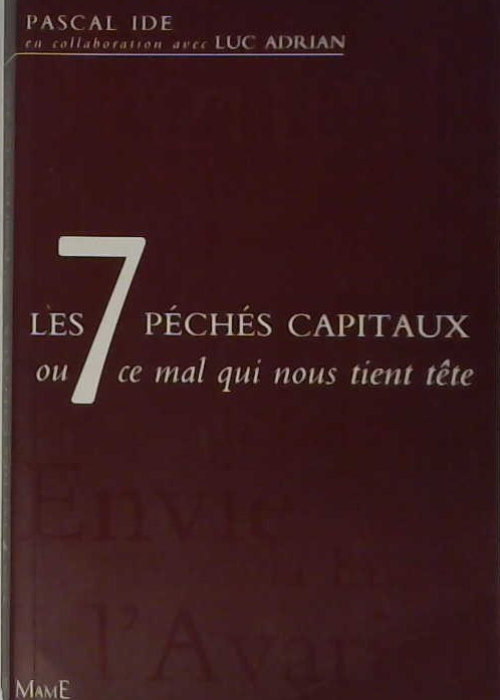 Les 7 péchés capitaux ou ce mal qui nous tient tête