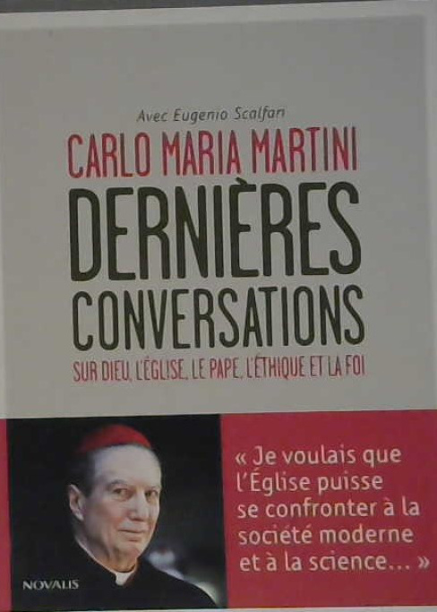 Dernières conversations sur DIeu, l'Église, le pape, l'éthique et la foi