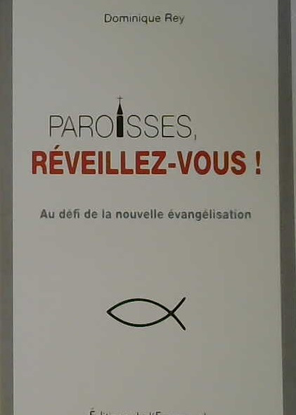 paroisses, réveillez-vous! au défi de la nouvelle évangélisation