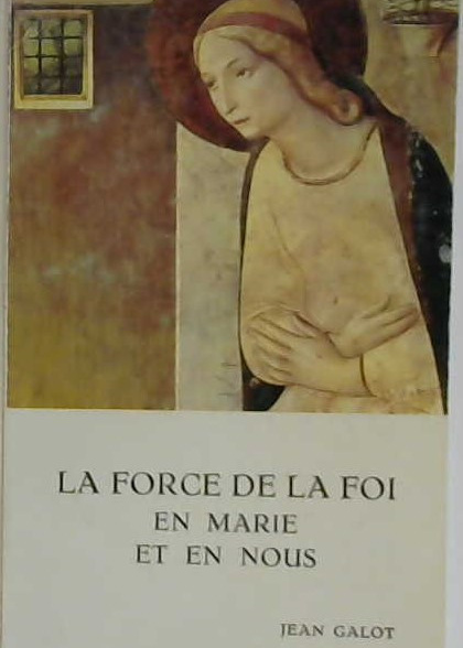 La force de la Foi en Marie et en nous