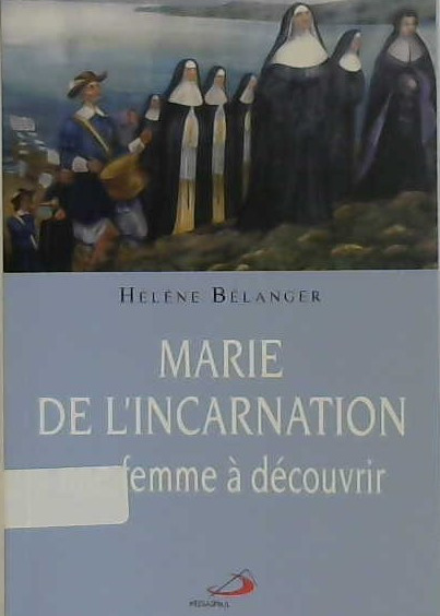 Marie de l'incarnation une femme à découvrir