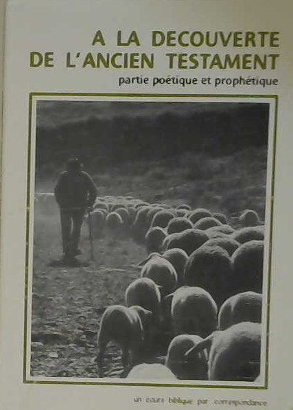 À la découverte de l'Ancien Testament (Partie poétique et prophétique_