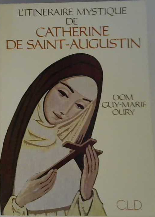 L'itinéraire mystique de Catherine de Saint-Augustin