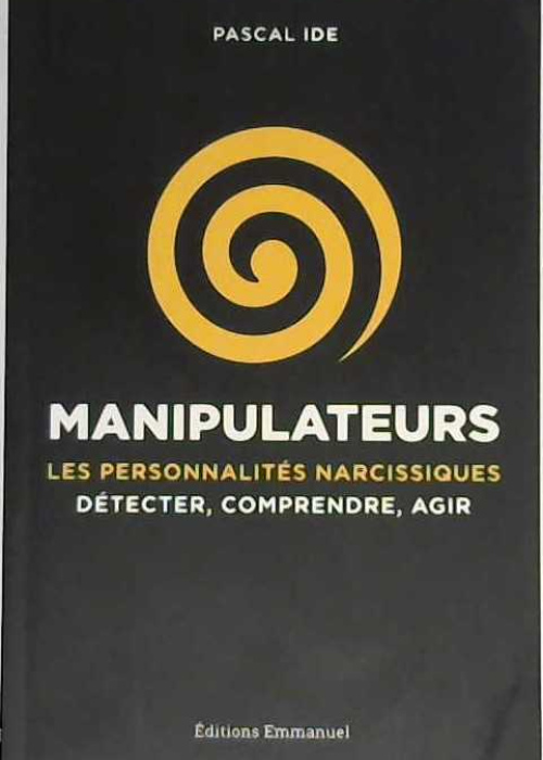 Manipulateurs les personnnalités narcissiques détecter, comprendre, agir