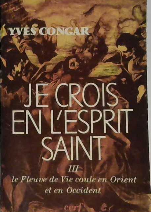 Je crois en l'Esprit Saint tome 3 le fleuve de la vie coule en Orient et en Occident