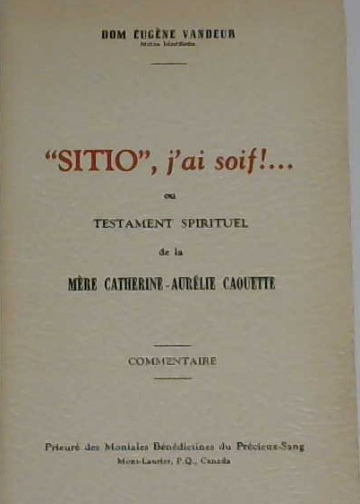 "Sitio", j'ai soif! Testament spirituel de la mère catherine-Aurélie Caouette