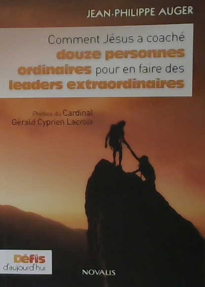 Comment Jésus a coaché douze personnes ordinaires pour en faire des leaders extraordinaires