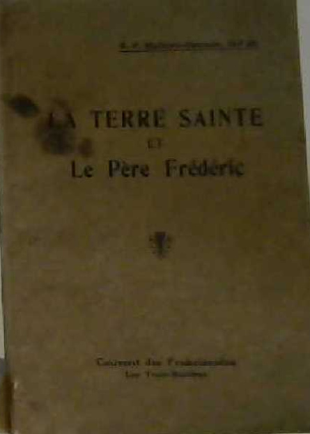 La terre sainte et le Père Frédéric