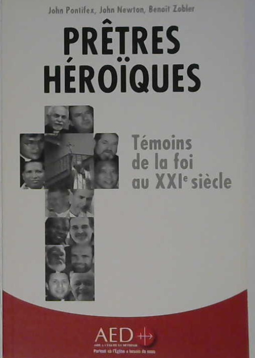 Prêtres héroïques, témoins de la foi au XXIe siècle