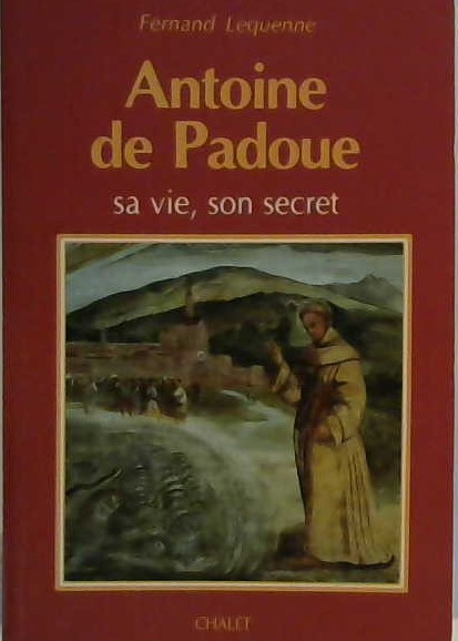 Antoine de Padoue, sa vie, son secret