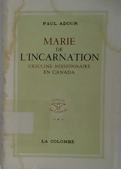 Marie de l'Incarnation, ursuline missionnaire en Canada