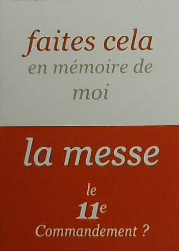 Faites cela en mémoire de moi, la messe le 11e commandements ?