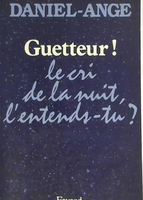 Guetteur! le cri de la nuit l'entends-tu?