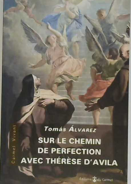 Sur le chemin de la perfection avec Thérèse D'Avila