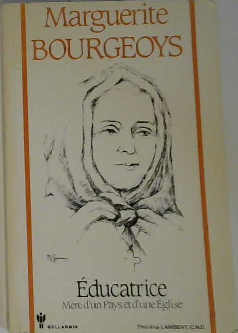 Marguerite Bourgeoys, éducatrice mère d'un pays et d'une Église