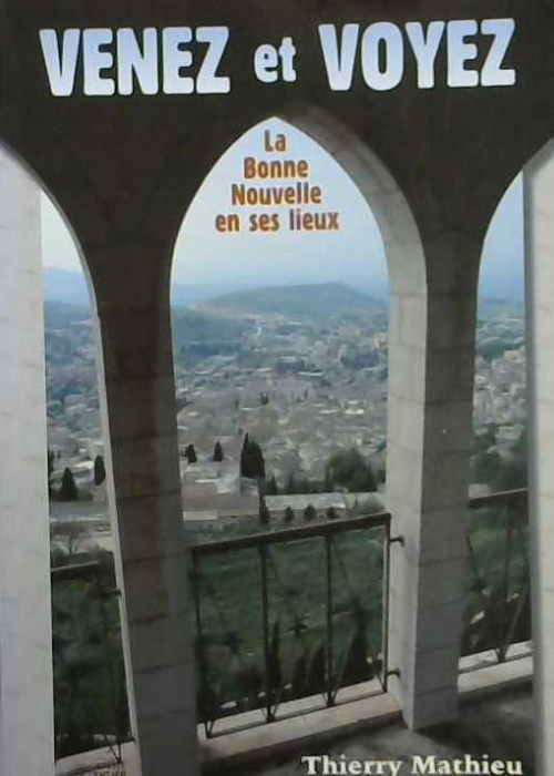 Venez et voyez, la bonne nouvelle en ses lieux