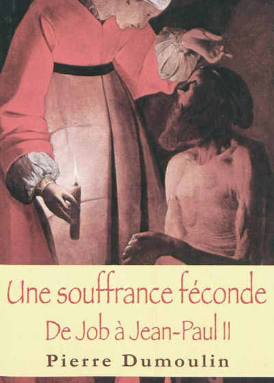 Une souffrance féconde de Job à Jean-Paul II