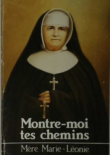 Montre-moi tes chemins, mère Marie-Léonie