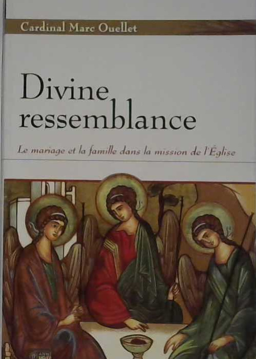 Divine ressemblance, le mariage et la famille dans la mission de l'Église