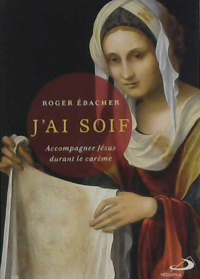 J'ai soif accompagner Jésus durant le carême