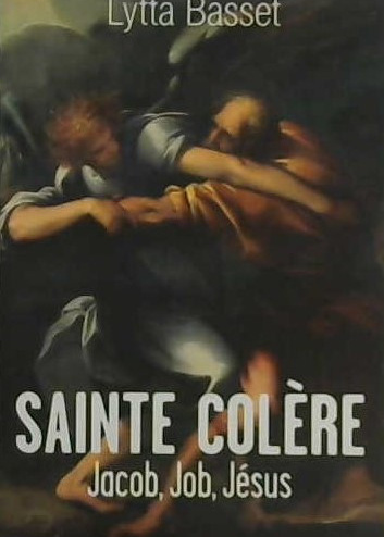 Sainte Colère, Jacob, Job, Jésus
