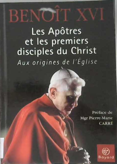 Benoit XVI, les apôtres et les premiers disciples du Christ