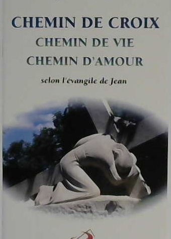 Chemin de croix chemin de vie chemin d'Amour