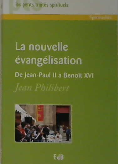 la nouvelle évangélisation de Jean-Paul II à Benoît XVI
