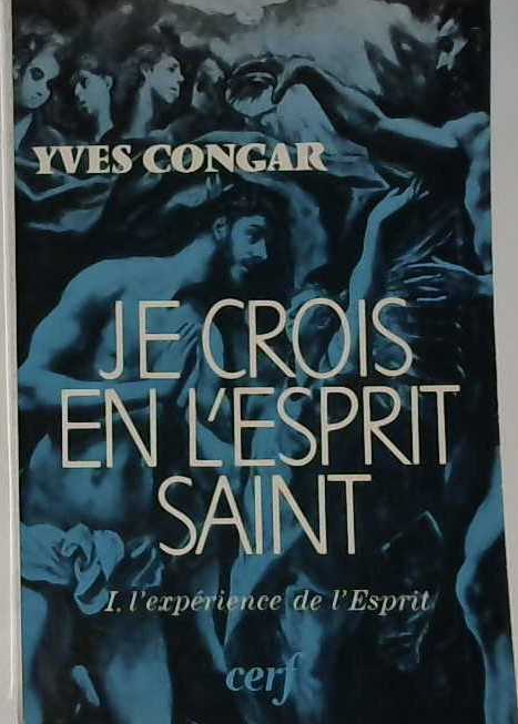 Je crois en l'Esprit Saint tome 1 l'expérience de l'Esprit