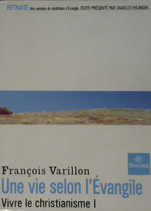 une vie selon l'Évangile vivre le Christianisme 1