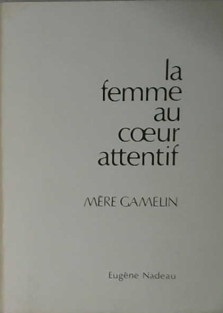 La femme au coeur attentif, mère Gamelin