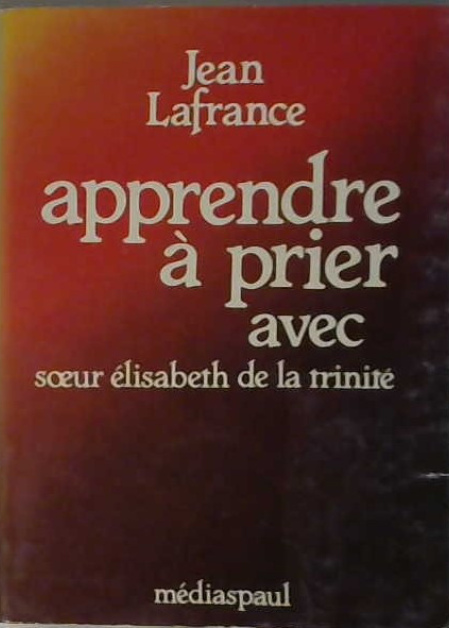 Apprendre à prier avec Élisabeth de la Trinité