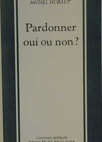 Pardonner oui ou non?