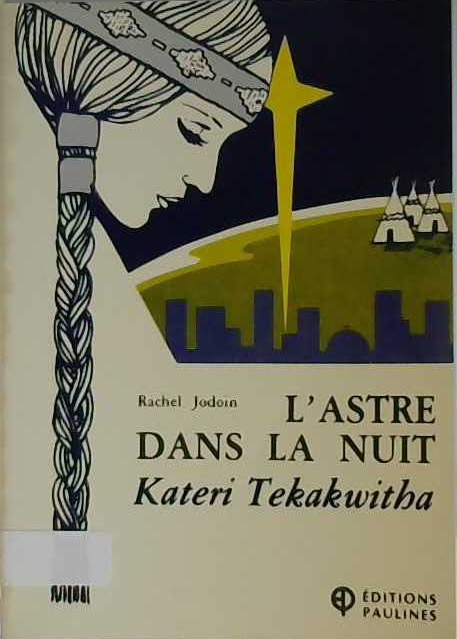 L'Astre dans la nuit Kateri Tekakwitha