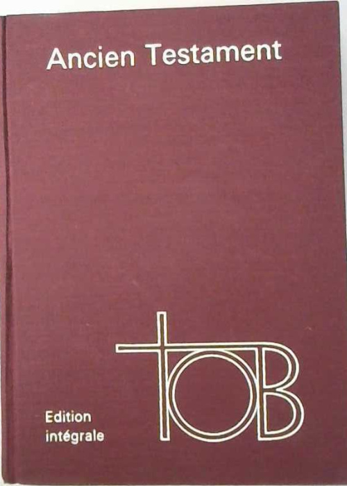 Ancien Testament TOB (avec commentaires biblique) 