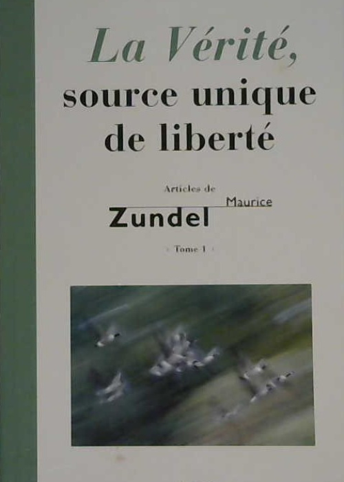 La vérité, source unique de liberté tome 1