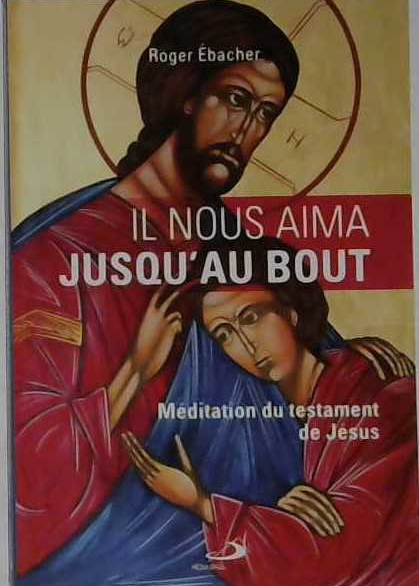 Il nous aima jusqu'au bout