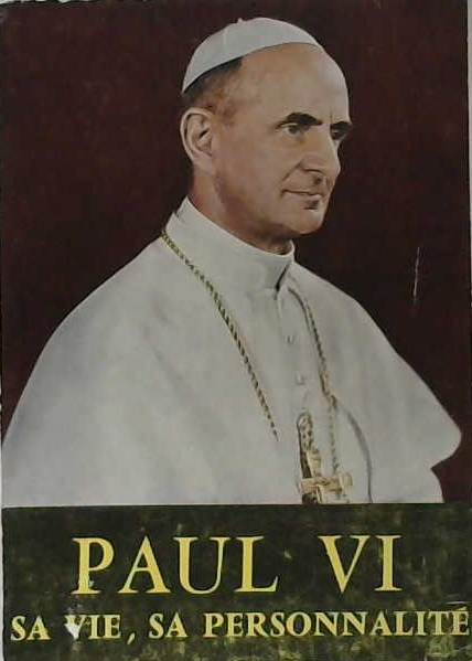 Paul VI, sa vie, sa personnalité