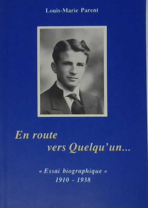 En route avec Quelqu'un...essai biographique 1910-1938