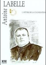 Antoine Labelle, l'apôtre de la colonisation