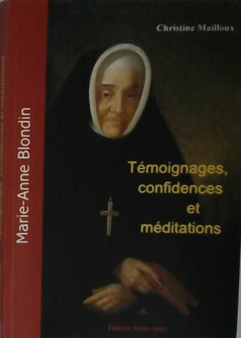 Témoignages, confidences et méditations, Marie-Anne Blondin