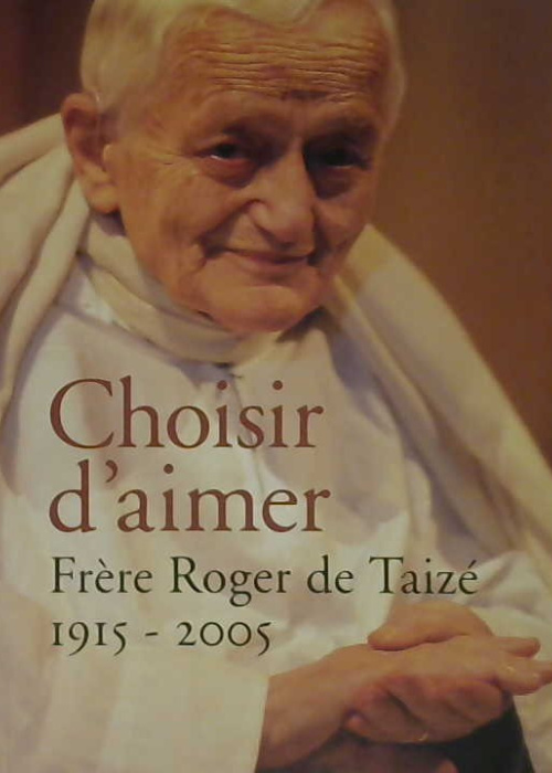 Choisir d'aimer, frère Roger de Taizé
