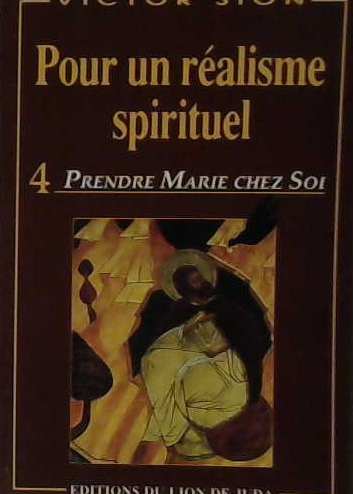 Pour un réalisme spirituel 4. prendre Marie chez soi