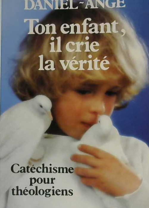 Ton enfant, il crie la vérité