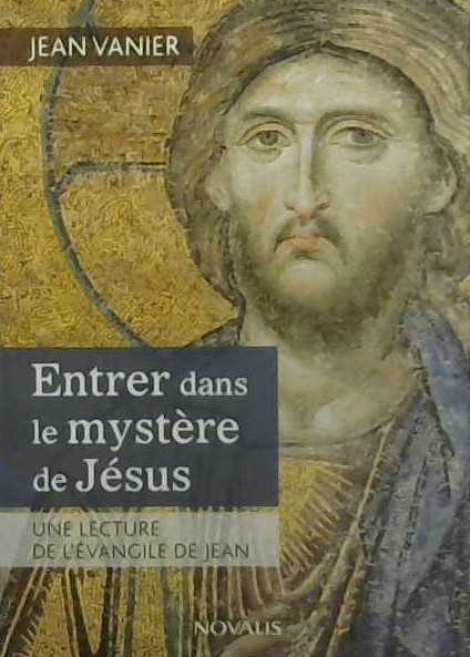 Entrer dans le mystère de Jésus, une lecture de l'évangile de Jean