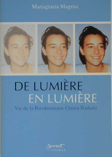 de lumière en lumière, vie d la bienheureuse Chiara Badano