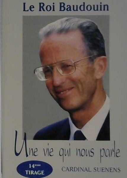 Le roi Baudoin, une vie qui nous parle