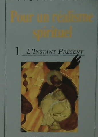 Pour un réalisme spirituel 1 l'instant présent