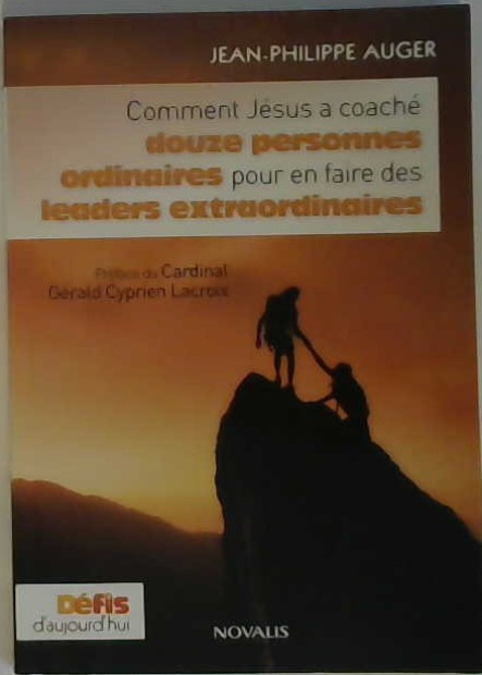 Comment Jésus a coaché douze personnes ordinaires pour en faire des leaders extraordinaires