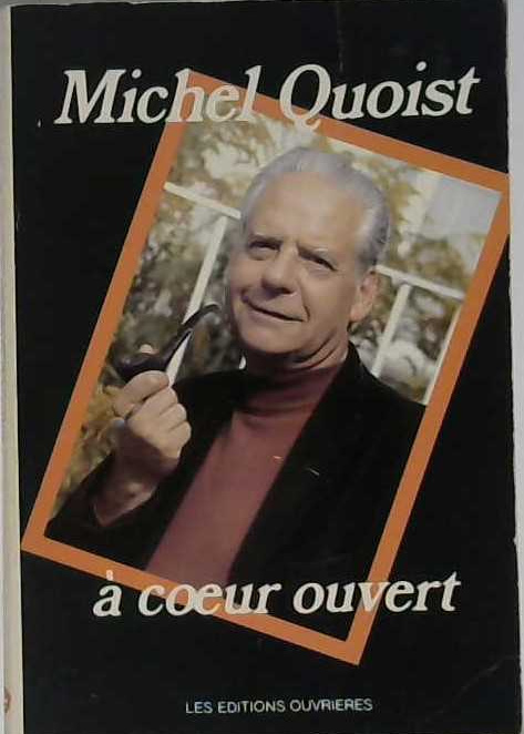 Michel Quoist à coeur ouvert